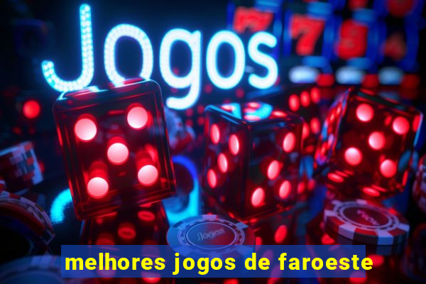 melhores jogos de faroeste